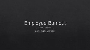 Employee Burnout Eric Henderson Siena Heights University Three