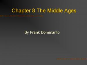 Chapter 8 The Middle Ages By Frank Bommarito