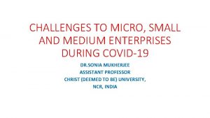 CHALLENGES TO MICRO SMALL AND MEDIUM ENTERPRISES DURING