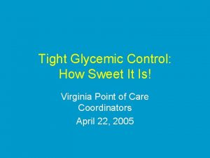 Tight Glycemic Control How Sweet It Is Virginia