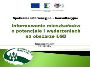 Spotkanie informacyjno konsultacyjne Informowanie mieszkacw o potencjale i