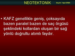 NEOTEKTONK Do Dr Yaar EREN KAFZ genellikle geni