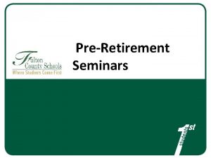 PreRetirement Seminars Agenda Team Introductions and Overview Steps