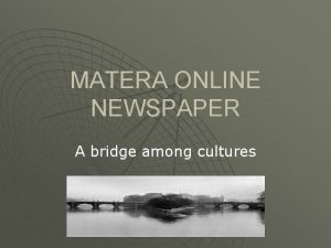 MATERA ONLINE NEWSPAPER A bridge among cultures Matera