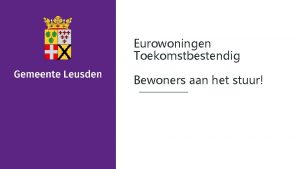 Eurowoningen Toekomstbestendig Bewoners aan het stuur Wat maakt