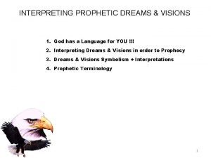 INTERPRETING PROPHETIC DREAMS VISIONS 1 God has a