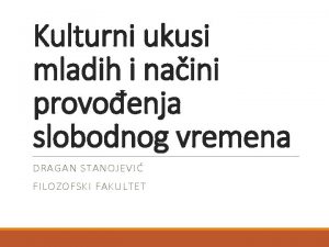 Kulturni ukusi mladih i naini provoenja slobodnog vremena