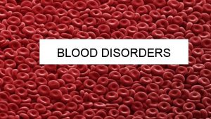 BLOOD DISORDERS 1 Carbon Monoxide Poisoning CO binds