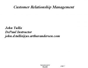 Customer Relationship Management John Tullis De Paul Instructor