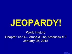 JEOPARDY Click Once to Begin World History Chapter