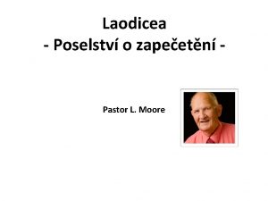 Laodicea Poselstv o zapeetn Pastor L Moore Poselstv