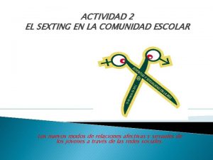 ACTIVIDAD 2 EL SEXTING EN LA COMUNIDAD ESCOLAR