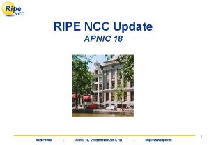 RIPE NCC Update APNIC 18 Axel Pawlik APNIC