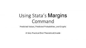 Using Statas Margins Command Predicted Values Predicted Probabilities