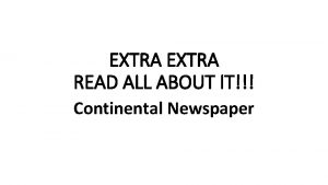 EXTRA READ ALL ABOUT IT Continental Newspaper The