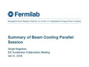 Summary of Beam Cooling Parallel Session Sergei Nagaitsev