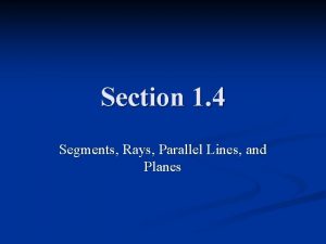 Section 1 4 Segments Rays Parallel Lines and