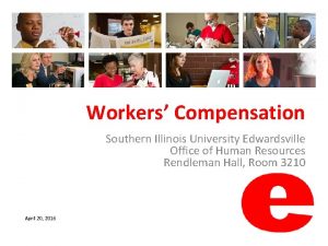 Workers Compensation Southern Illinois University Edwardsville Office of