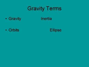 Gravity Terms Gravity Orbits Inertia Ellipse How do