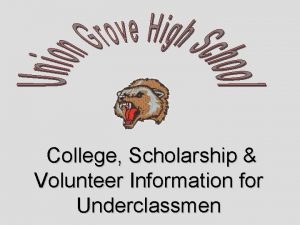College Scholarship Volunteer Information for Underclassmen This oneday