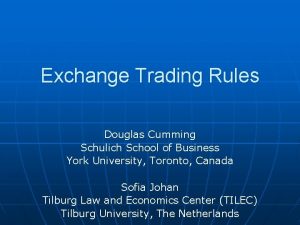 Exchange Trading Rules Douglas Cumming Schulich School of