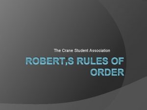 The Crane Student Association ROBERTS RULES OF ORDER