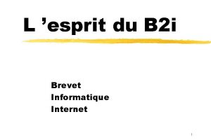 L esprit du B 2 i Brevet Informatique