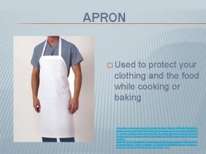 APRON Used to protect your clothing and the