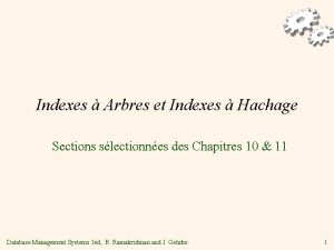 Indexes Arbres et Indexes Hachage Sections slectionnes des
