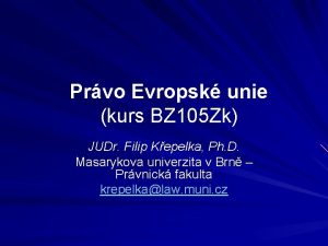 Prvo Evropsk unie kurs BZ 105 Zk JUDr