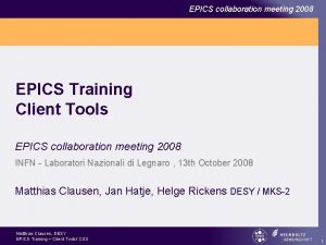 EPICS collaboration meeting 2008 EPICS Training Client Tools