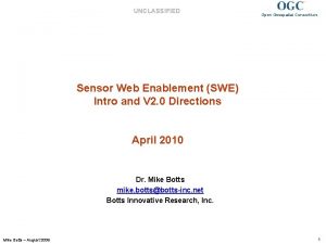 UNCLASSIFIED Open Geospatial Consortium Sensor Web Enablement SWE