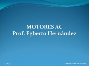 MOTORES AC Prof Egberto Hernndez 12142021 Autor Prof