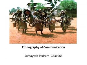 Ethnography of Communication Somayyeh Pedram GS 31063 Approaches