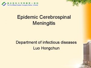 Epidemic Cerebrospinal Meningitis Department of infectious diseases Luo