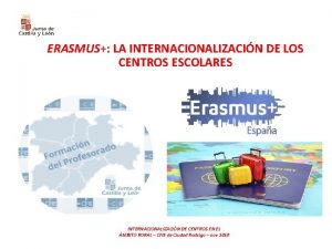 ERASMUS LA INTERNACIONALIZACIN DE LOS CENTROS ESCOLARES INTERNACIONALIZACIN