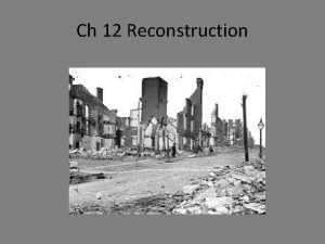 Ch 12 Reconstruction Lincolns Plan for Reconstruction Reconstruction