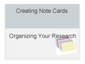 Creating Note Cards Organizing Your Research Note Cards