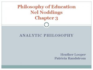 Philosophy of Education Nel Noddings Chapter 3 ANALYTIC