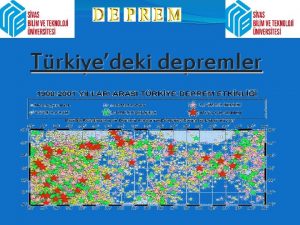 Trkiyedeki depremler Trkiyedeki depremler DEPREM BLGELER HARTASI Depremden