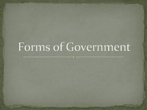 Forms of Government Democracy Citizens Rule Government runs