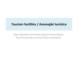 Tourism Facilities Amenajri turistice Types of facilities and