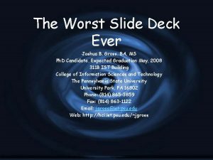 The Worst Slide Deck Ever Joshua B Gross