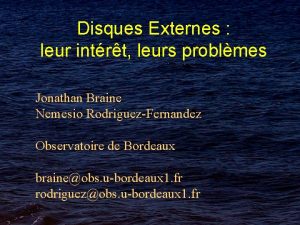 Disques Externes leur intrt leurs problmes Jonathan Braine