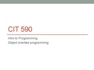 CIT 590 Intro to Programming Object oriented programming