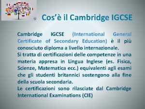 Cos il Cambridge IGCSE International General Certificate of