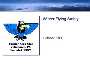 Winter Flying Safety October 2008 Winter Flying Phases