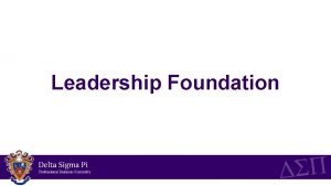 Leadership Foundation Mission The Delta Sigma Pi Leadership