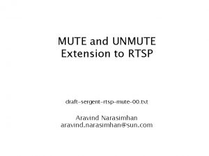 MUTE and UNMUTE Extension to RTSP draftsergentrtspmute00 txt