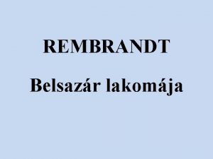 REMBRANDT Belsazr lakomja REMBRANDT Harmenszoon van Rijn Belsazr